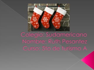 Colegio: SudamericanoNombre: Ruth PesantezCurso: 5to de turismo A 