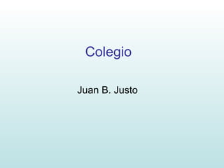 Colegio Juan B. Justo 