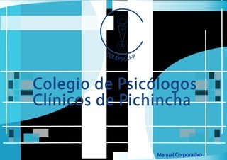 Manual Corporativo
Colegio de Psicólogos
Clínicos de Pichincha
 