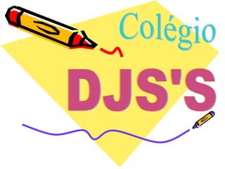 Colégio DJS'S 