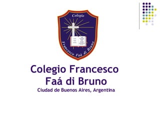 Colegio Francesco  Faá di Bruno Ciudad de Buenos Aires, Argentina 