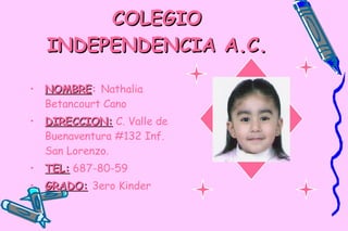 COLEGIO INDEPENDENCIA A.C. ,[object Object],[object Object],[object Object],[object Object]