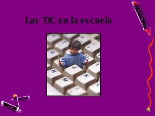 Las TIC en la escuela 