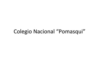 Colegio Nacional “Pomasqui” 