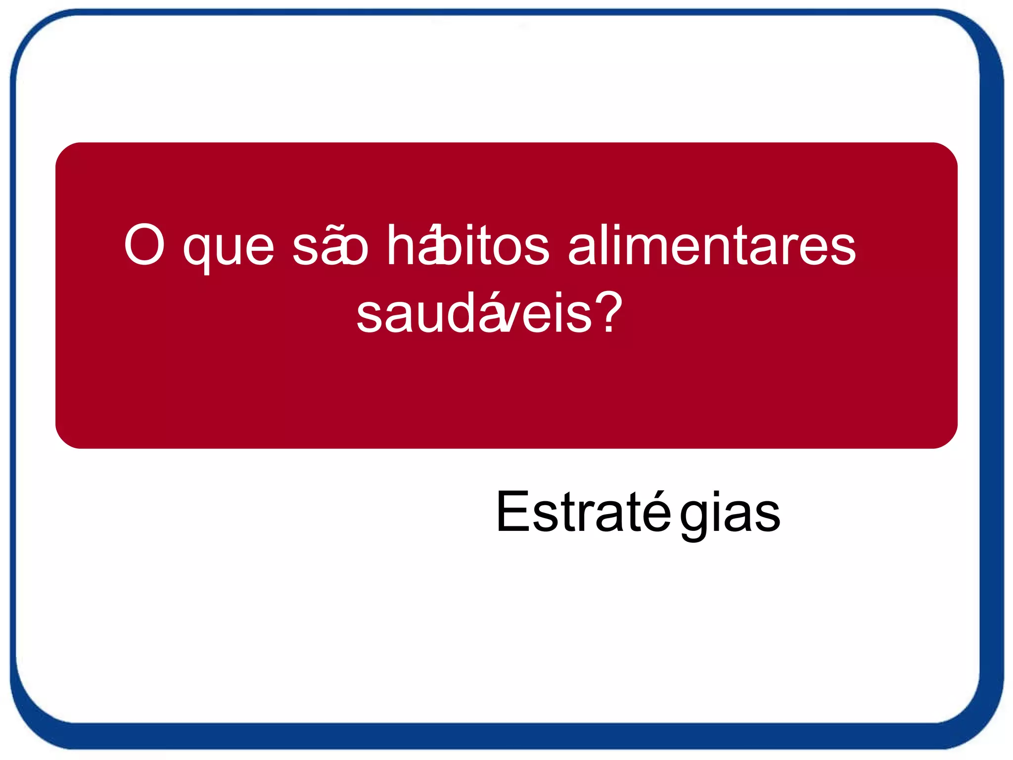 O que são hábitos alimentares saudáveis? Estratégias 