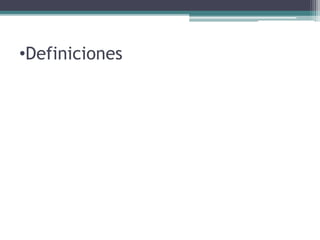•Definiciones
 