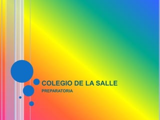 COLEGIO DE LA SALLE
PREPARATORIA
 