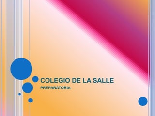 COLEGIO DE LA SALLE
PREPARATORIA
 