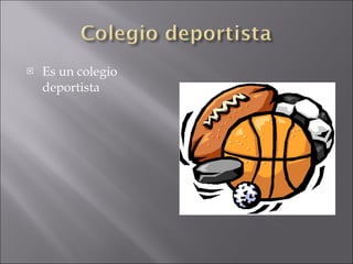 Es un colegio deportista