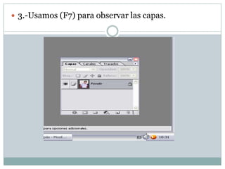  3.-Usamos (F7) para observar las capas.
 