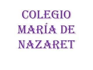 Colegio
maría de
Nazaret
 