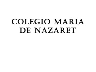 COLEGIO MARIA DE NAZARET 