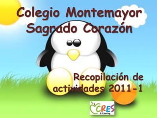 Colegio Montemayor Sagrado Corazón Recopilación de actividades 2011-1 