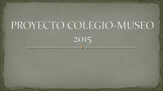 Colegio-Museo 2015