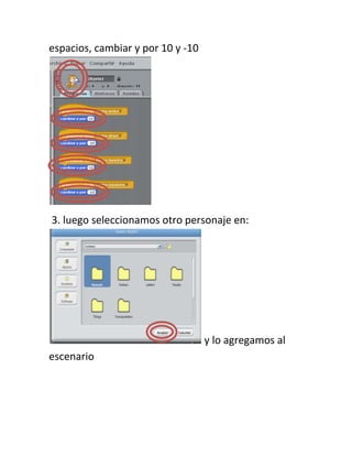 espacios, cambiar y por 10 y -10




3. luego seleccionamos otro personaje en:




                                   y lo agregamos al
escenario
 
