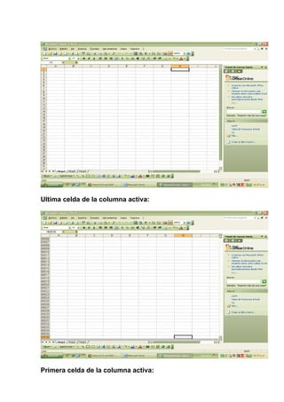 Ultima celda de la columna activa:




Primera celda de la columna activa:
 
