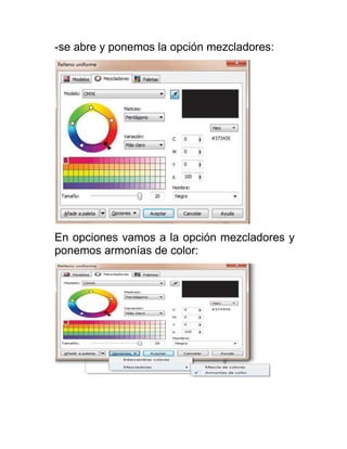 -se abre y ponemos la opción mezcladores:




En opciones vamos a la opción mezcladores y
ponemos armonías de color:
 