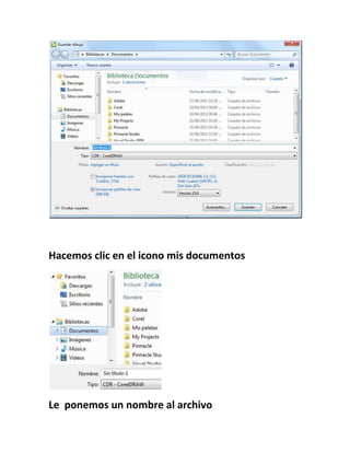 Hacemos clic en el icono mis documentos




Le ponemos un nombre al archivo
 