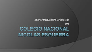 Jhonnatan Nuñez Carrasquilla
803
 
