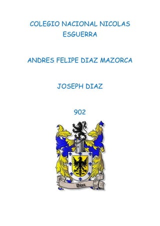 COLEGIO NACIONAL NICOLAS
ESGUERRA
ANDRES FELIPE DIAZ MAZORCA
JOSEPH DIAZ
902
 