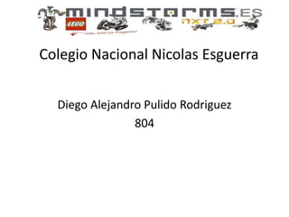 Colegio Nacional Nicolas Esguerra
Diego Alejandro Pulido Rodriguez
804
 