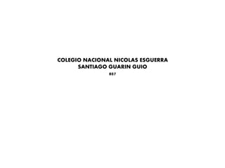 COLEGIO NACIONAL NICOLAS ESGUERRA
SANTIAGO GUARIN GUIO
807
 