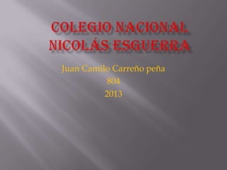 Juan Camilo Carreño peña
804
2013
 