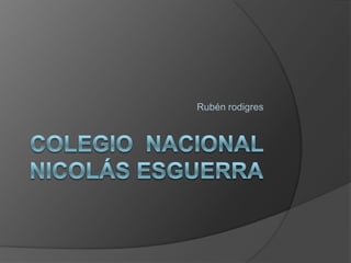 Rubén rodigres
 