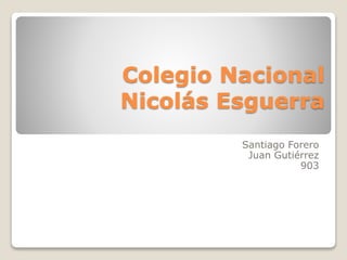Colegio Nacional
Nicolás Esguerra
Santiago Forero
Juan Gutiérrez
903
 