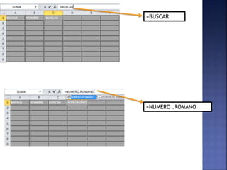 =BUSCAR
=NUMERO .ROMANO