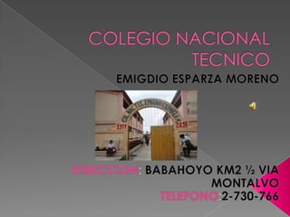 COLEGIO NACIONAL TECNICO EMIGDIO ESPARZA MORENO DIRECCION: BABAHOYO KM2 ½ VIA MONTALVO TELEFONO:2-730-766 