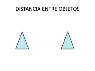 DISTANCIA ENTRE OBJETOS
 