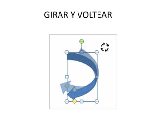 GIRAR Y VOLTEAR
 