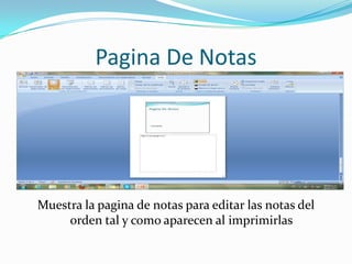 Pagina De Notas




Muestra la pagina de notas para editar las notas del
     orden tal y como aparecen al imprimirlas
 