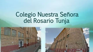 Colegio Nuestra Señora
del Rosario Tunja
 