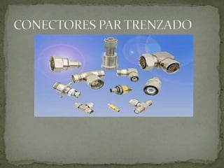 CONECTORES PAR TRENZADO