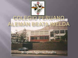 Colegio Peruano alemán Beata Imelda Joaquín Aguirre Peralta 