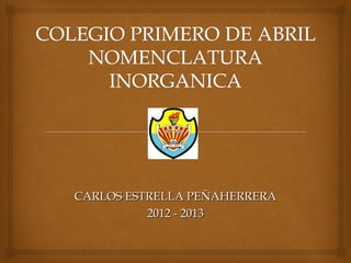 CARLOS ESTRELLA PEÑAHERRERA
          2012 - 2013
 
