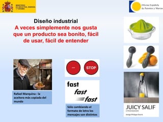 Diseño industrial
A veces simplemente nos gusta
que un producto sea bonito, fácil
de usar, fácil de entender
Rafael Marquina : la
aceitera más copiada del
mundo
Sólo cambiando el
formato de letra los
mensajes son distintos
 