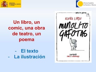 Un libro, un
comic, una obra
de teatro, un
poema
- El texto
- La ilustración
 