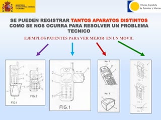 SE PUEDEN REGISTRAR TANTOS APARATOS DISTINTOS
COMO SE NOS OCURRA PARA RESOLVER UN PROBLEMA
TECNICO
EJEMPLOS PATENTES PARA VER MEJOR EN UN MOVIL
 