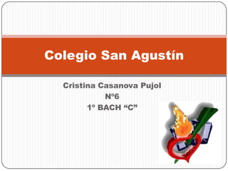 Cristina Casanova Pujol Nº6 1º BACH “C” Colegio San Agustín 