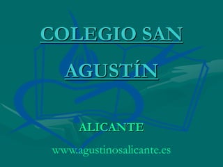 COLEGIO SAN  AGUSTÍN ALICANTE www.agustinosalicante.es 