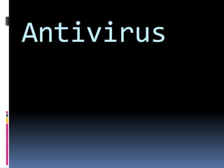 Antivirus
 