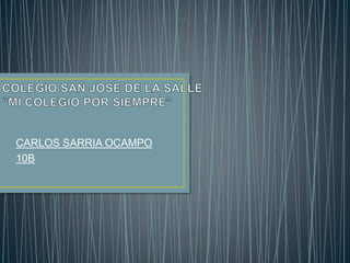 CARLOS SARRIA OCAMPO
10B
 