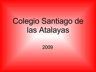 Colegio Santiago de las Atalayas 2009 