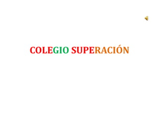 COLEGIO SUPERACIÓN
 