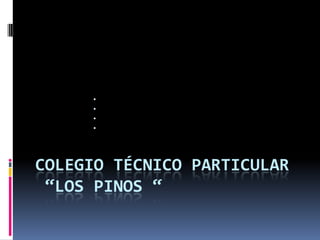 COLEGIO TÉCNICO PARTICULAR
“LOS PINOS “
• Adriana lanchimba
• Computación
• Octavo
• Lengua y literatura
 