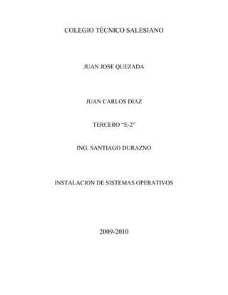 COLEGIO TÉCNICO SALESIANO JUAN JOSE QUEZADA JUAN CARLOS DIAZ TERCERO “E-2” ING. SANTIAGO DURAZNO INSTALACION DE SISTEMAS OPERATIVOS 2009-2010 1)¿Que es swap? El swap es el espacio de intercambio que se encuentra en un disco luego de ser particionado 2)¿para que sirve es swap? Es utilixado para guardar las imágenes de los procesos quie no seran guardados enla memoria fisica 3)¿Qué tamaño de partición debe tener el swap? El swap normalmente deberia tener el doble de la memoria RAM de la maquina, pero tambien es aceptable incrementar el swap hasta llegar a complementar su memoria ram dependiento el peso de los ficheros que quiera llegar a abrir 4)¿Qué tamaño de partición debe tener Linux? El tamaño minimo que debe tener es de 8Gb para poder almacenar todos los componentes de Ubuntu  5)¿hasta cuantas particiones de Linux pueden haber en un solo disco duro? Pueden haber muchas particiones dependiendo de la cantidad de memoria que tenga su disco duro 6)¿Cuantas particiones de swap se deben tener por cada partición de Linux? Minimo 1 particion de swap por cada particion de linux existente 7) ¿Qué es grub? Grub significa GRand Unified Bootloader (GRUB) es un gestor de arranque múltiple que se usa comúnmente para iniciar dos o más sistemas operativos un mismo ordenador 8)Si tienen instalado Windows-Linux en un mismo disco duro. ¿Que pasa si elimino desde Windows las particiones de Linux? Se perdertan las configuraciones del Sistema operativo de linux 9)¿que debería hacer? Para eliminar las particiones desde windows primero desactivaremos el grub para iniciar solamente con windows, de ahí enm adelante tendremos que utilizar solamente el programa llamado partition magic BIBLIOGRAFIA http://es.wikipedia.org/wiki/Swap http://es.wikipedia.org/wiki/GNU_GRUB http://es.wikipedia.org/wiki/Ubuntu 