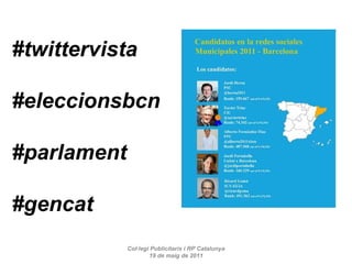 Col·legi Publicitaris i RP Catalunya 19 de maig de 2011 #twittervista #eleccionsbcn #parlament #gencat 